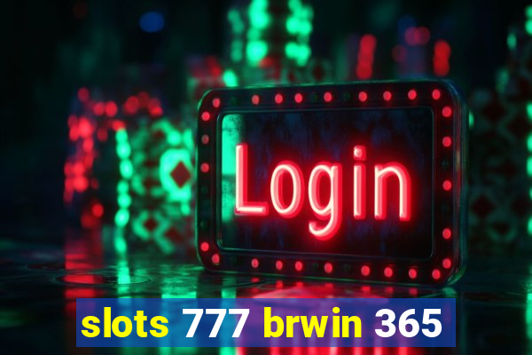 slots 777 brwin 365